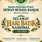 Badan Pengurus Pusat (BPP) Dewan Budaya Banjar menyampaikan ucapan Selamat Hari Batik Nasional pada tanggal 2 Oktober
